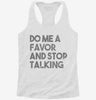 Do Me A Favor And Stop Talking Womens Racerback Tank 1e09b5e4-5b2a-44a3-8b7f-5b3053802812 666x695.jpg?v=1700689491