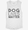 Dog Lives Matter Womens Muscle Tank 4a625a0a-450e-415d-a803-847d03b365a9 666x695.jpg?v=1700733596