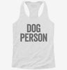 Dog Person Womens Racerback Tank 63f1dc08-bbbc-4b80-baf4-65a9c1191610 666x695.jpg?v=1700689375