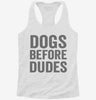 Dogs Before Dudes Womens Racerback Tank 9fa76059-2d50-465a-84e3-8f0616faa35d 666x695.jpg?v=1700689347