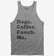 Dogs Coffee Couch Me  Tank