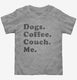 Dogs Coffee Couch Me  Toddler Tee