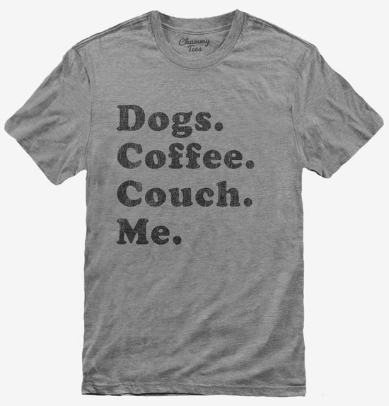 Dogs Coffee Couch Me T-Shirt