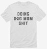 Doing Dog Mom Shit Shirt 666x695.jpg?v=1706843791