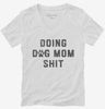 Doing Dog Mom Shit Womens Vneck Shirt 666x695.jpg?v=1706834021