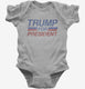 Donald Trump For President  Infant Bodysuit