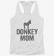 Donkey Mom white Womens Racerback Tank