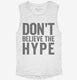Don't Believe The Hype white Womens Muscle Tank