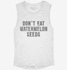 Dont Eat Watermelon Seeds Womens Muscle Tank Acec4370-0c95-41ad-8477-e1ca4f9b211f 666x695.jpg?v=1700733431