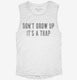 Don't Grow Up It's A Trap white Womens Muscle Tank