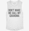 Dont Make Me Call My Grandma Womens Muscle Tank C3d2cce7-3c64-4207-a404-6bb8af432ec2 666x695.jpg?v=1700733363