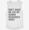 Dont Make Me Use My Human Resources Voice Womens Muscle Tank 5d534527-0a1b-474d-99af-782fd4d0f104 666x695.jpg?v=1700733280