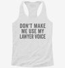 Dont Make Me Use My Lawyer Voice Womens Racerback Tank 8b35f0e0-2d4f-4791-8165-d3ca36c90ca6 666x695.jpg?v=1700689059