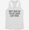 Dont Make Me Use My Lunch Lady Voice Womens Racerback Tank B78ebd71-eb5a-481c-b5c4-4c2edacc4def 666x695.jpg?v=1700689053