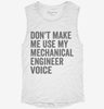 Dont Make Me Use My Mechanical Engineer Voice Womens Muscle Tank Fd093bb9-a407-40e8-90f7-17642710fdf1 666x695.jpg?v=1700733253