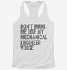 Dont Make Me Use My Mechanical Engineer Voice Womens Racerback Tank 757bcedf-a2d2-427f-8fc9-b60c6f4ad02d 666x695.jpg?v=1700689045