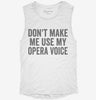 Dont Make Me Use My Opera Voice Womens Muscle Tank 1689422c-b9be-4b3e-b741-be14785b611d 666x695.jpg?v=1700733240