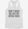Dont Make Me Use My Opera Voice Womens Racerback Tank F41bddd3-2d16-4192-961c-949d96f35186 666x695.jpg?v=1700689032