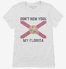 Dont New York My Florida Womens Shirt 666x695.jpg?v=1700314202