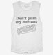 Don't Push My Buttons white Womens Muscle Tank