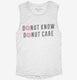Donut Know Donut Care white Womens Muscle Tank