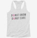 Donut Know Donut Care white Womens Racerback Tank