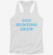 Easter Egg Hunting Crew  Womens Racerback Tank