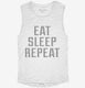 Eat Sleep Repeat white Womens Muscle Tank