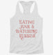 Eating Junk And Watching Rubbish  Womens Racerback Tank