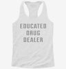 Educated Drug Dealer Womens Racerback Tank 8a2dda8e-d13c-4ae5-a45c-767875fc255d 666x695.jpg?v=1700688501