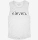 Eleventh Birthday Eleven white Womens Muscle Tank