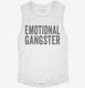 Emotional Gangster white Womens Muscle Tank