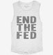 End The Fed white Womens Muscle Tank