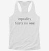 Equality Hurts No One Womens Racerback Tank E0e6db98-21ba-482e-80ce-c9bdebc1d173 666x695.jpg?v=1700688300