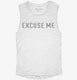 Excuse Me white Womens Muscle Tank