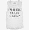 Fat People Are Hard To Kidnap Womens Muscle Tank 1d3b7337-29b6-456e-8d3c-355c600b4a4c 666x695.jpg?v=1700732132