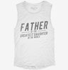 Father Of The Greatest Daughter In The World Womens Muscle Tank Cf3ec788-3ced-4dc2-99f0-bbc54b0f7170 666x695.jpg?v=1700732112