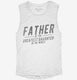 Father Of The Greatest Daughter In The World white Womens Muscle Tank