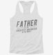 Father Of The Greatest Daughter In The World white Womens Racerback Tank