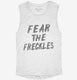 Fear The Freckles white Womens Muscle Tank