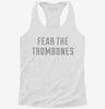 Fear The Trombones Funny Trombone Womens Racerback Tank 56c00be1-1740-4f3a-9461-721ccedaa441 666x695.jpg?v=1700687817