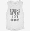 Feed Me Before I Get Hangry Womens Muscle Tank 37efd415-d07d-414e-98f5-b2c012ee79e6 666x695.jpg?v=1700731996
