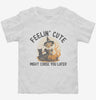 Feelin Cute Might Curse You Later Toddler Shirt 666x695.jpg?v=1729145494