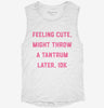 Feeling Cute Might Throw A Tantrum Later Womens Muscle Tank 666x695.jpg?v=1706839133