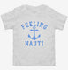 Feeling Nauti  Toddler Tee