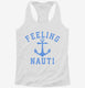 Feeling Nauti  Womens Racerback Tank