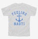 Feeling Nauti  Youth Tee