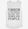 Feminism Is The Radical Notion That Women Are People Womens Muscle Tank 6d49704d-0d0d-4394-b23c-7e6ab3a01242 666x695.jpg?v=1700731955