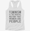 Feminism Is The Radical Notion That Women Are People Womens Racerback Tank 8946677d-7d81-4857-be2c-7902123e8da9 666x695.jpg?v=1700687751