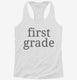 First Grade Back To School white Womens Racerback Tank